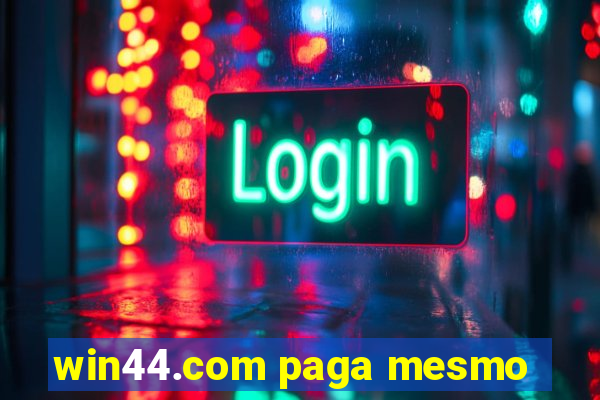 win44.com paga mesmo